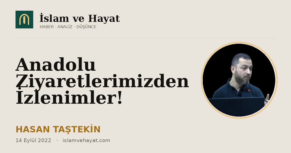 Anadolu Ziyaretlerimizden İzlenimler!