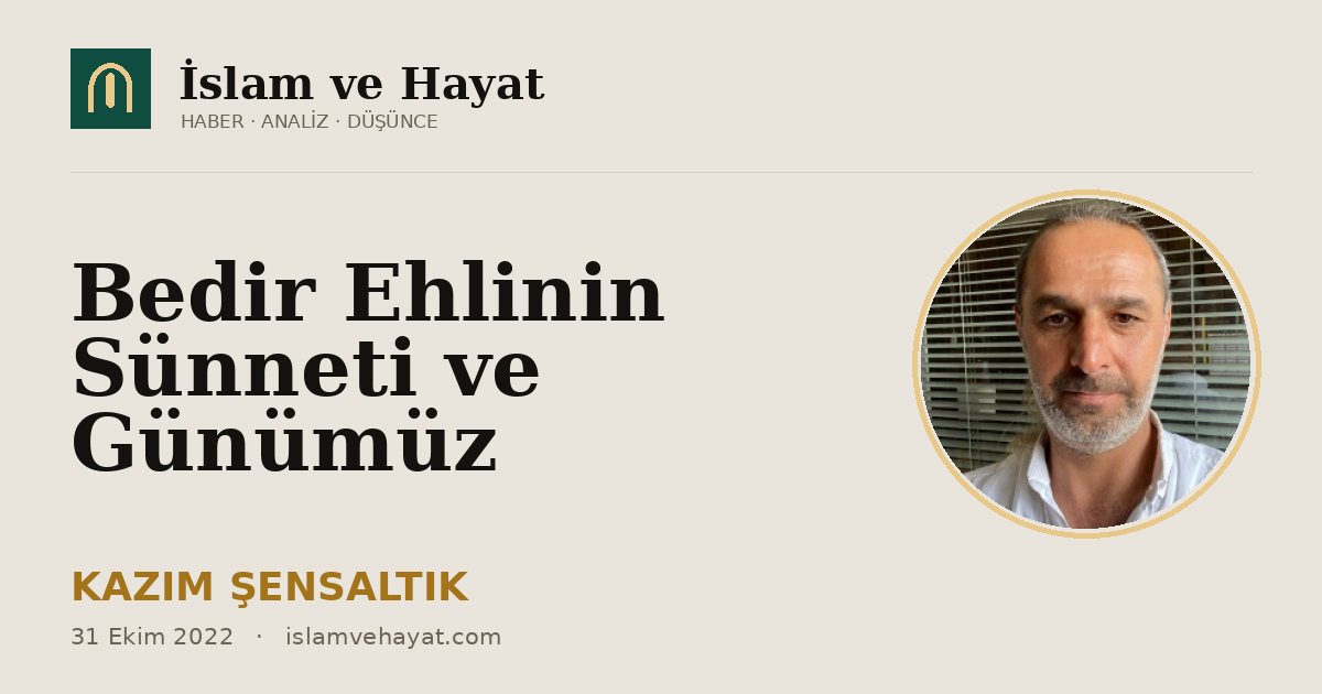 Bedir Ehlinin Sünneti ve Günümüz
