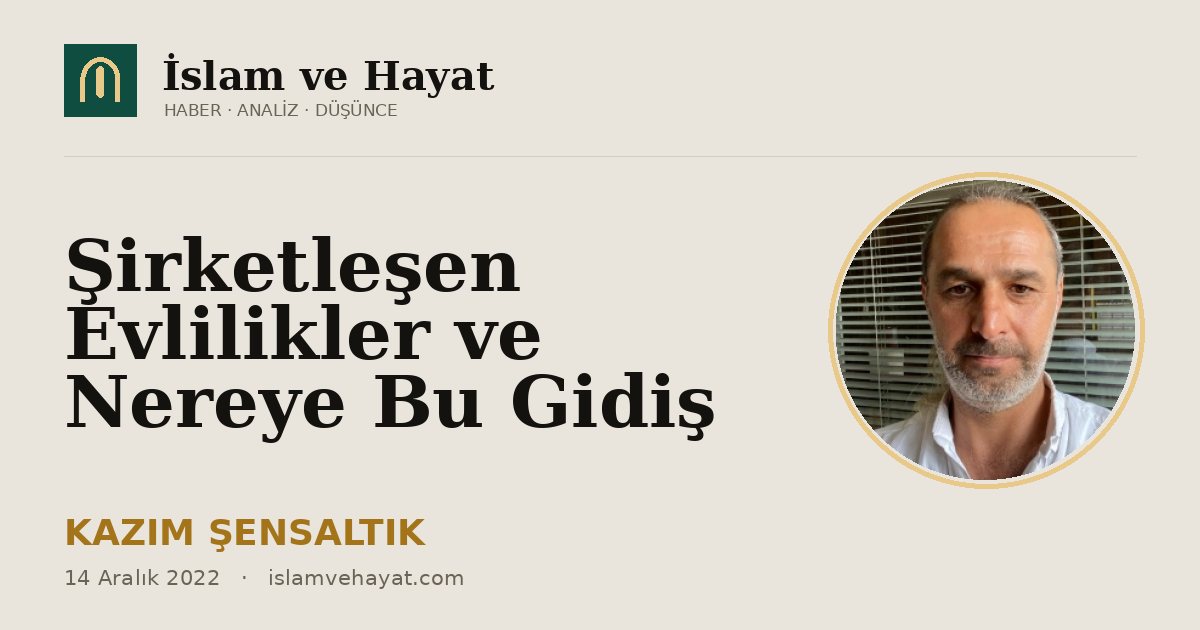 Şirketleşen Evlilikler ve Nereye Bu Gidiş