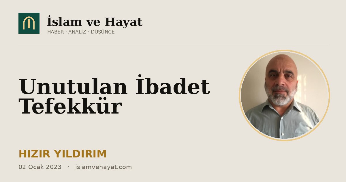 Unutulan İbadet Tefekkür
