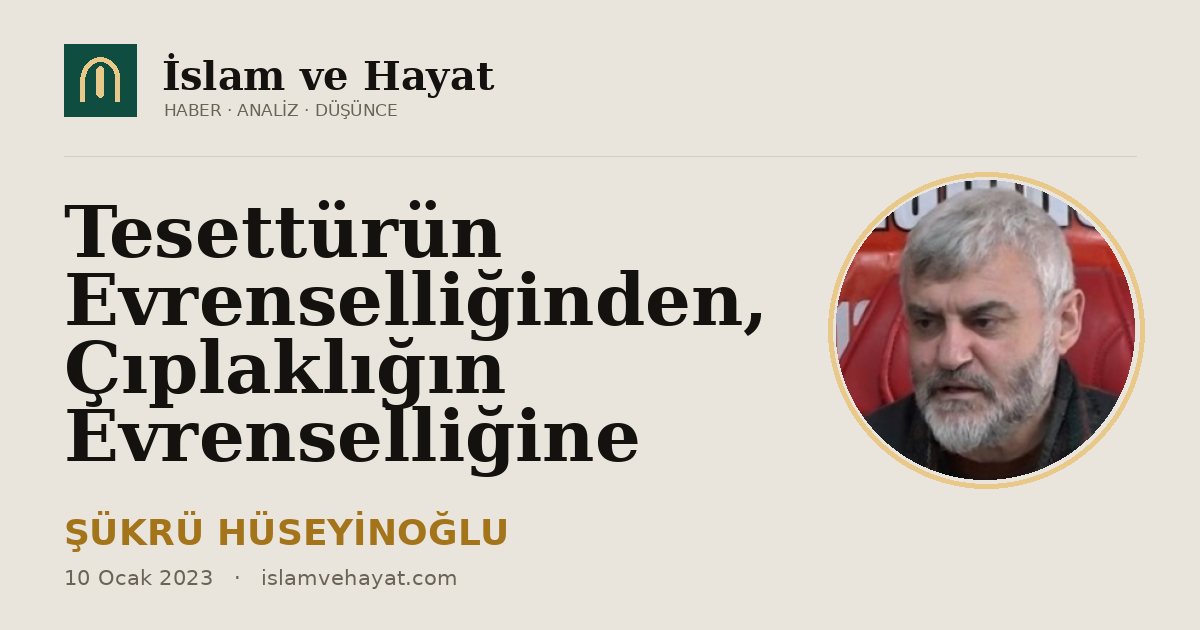 Tesettürün Evrenselliğinden, Çıplaklığın Evrenselliğine