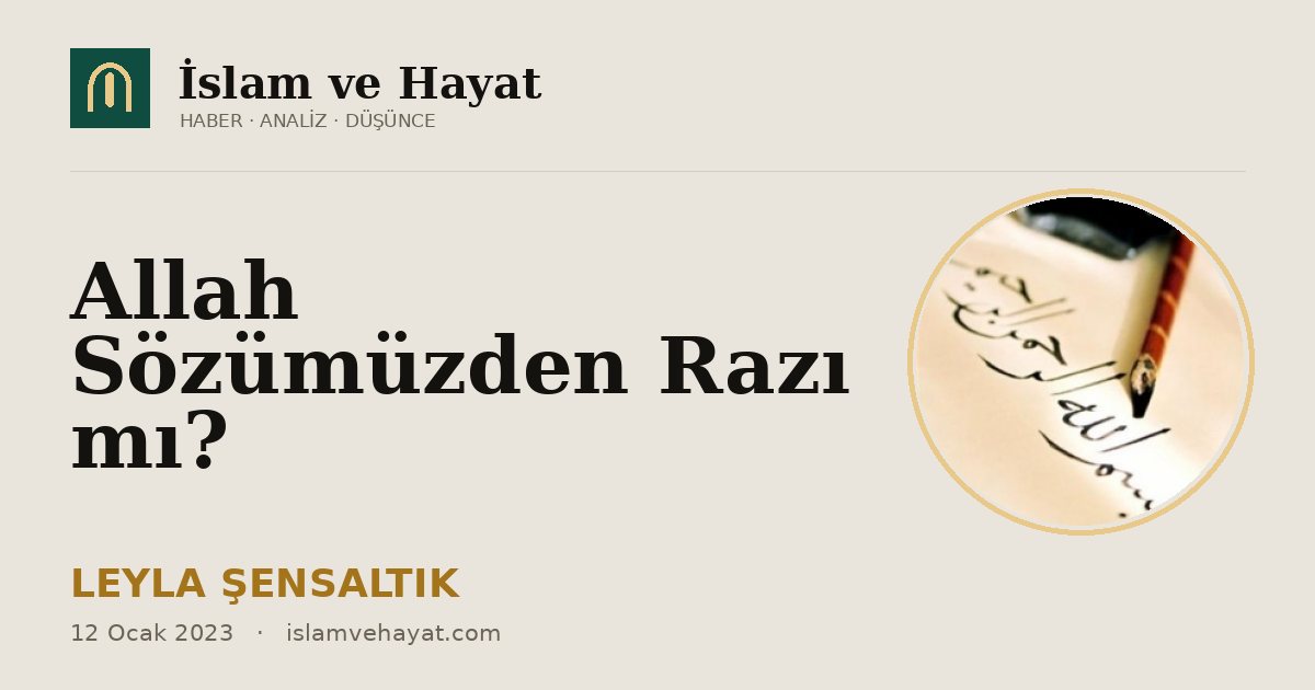 Allah Sözümüzden Razı mı?