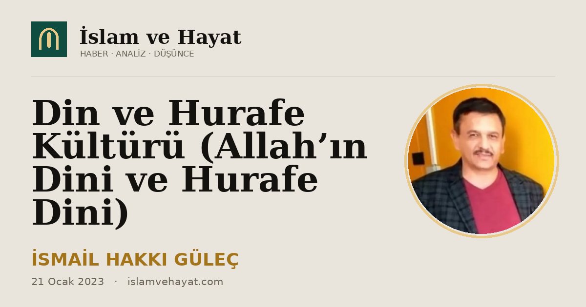 Din ve Hurafe Kültürü (Allah’ın Dini ve Hurafe Dini)