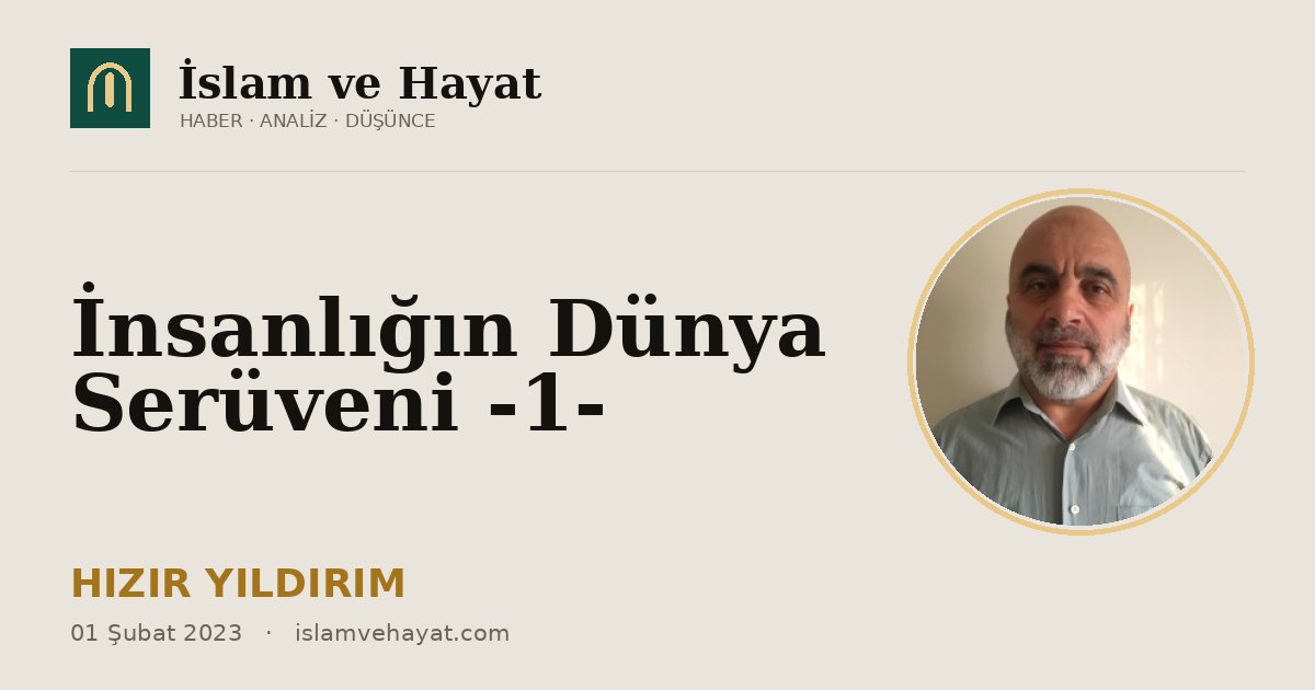 İnsanlığın Dünya Serüveni -1-