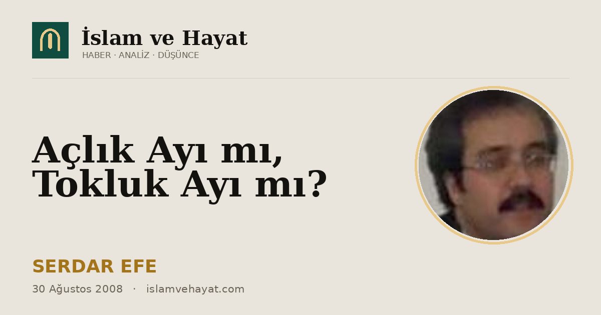 Açlık Ayı mı, Tokluk Ayı mı?
