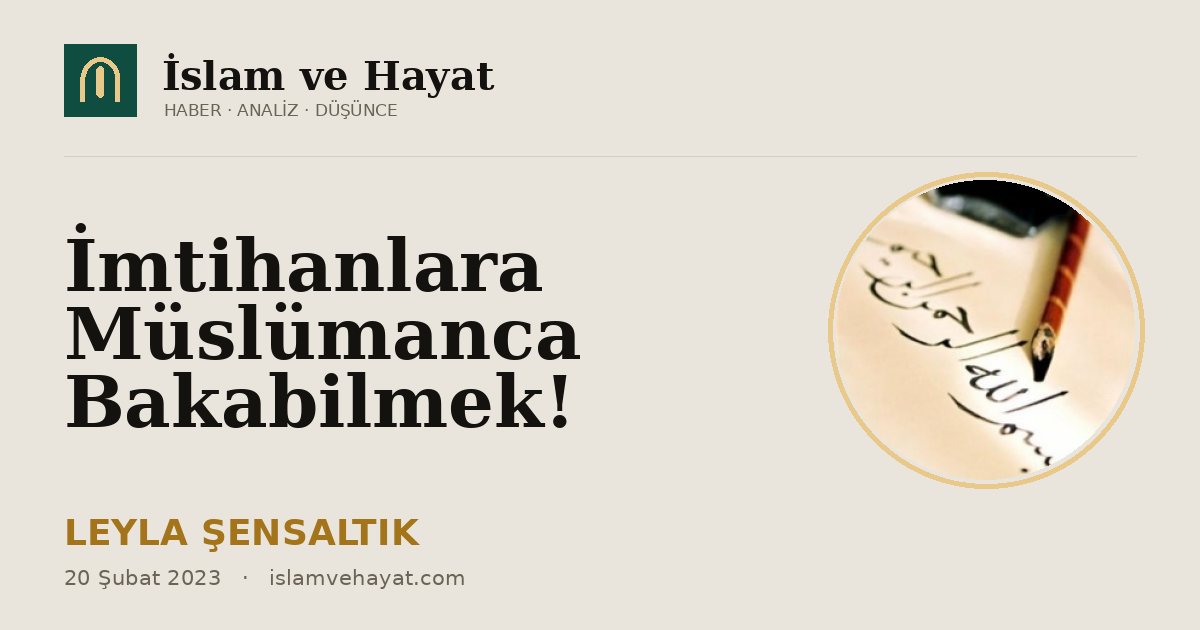 İmtihanlara Müslümanca Bakabilmek!