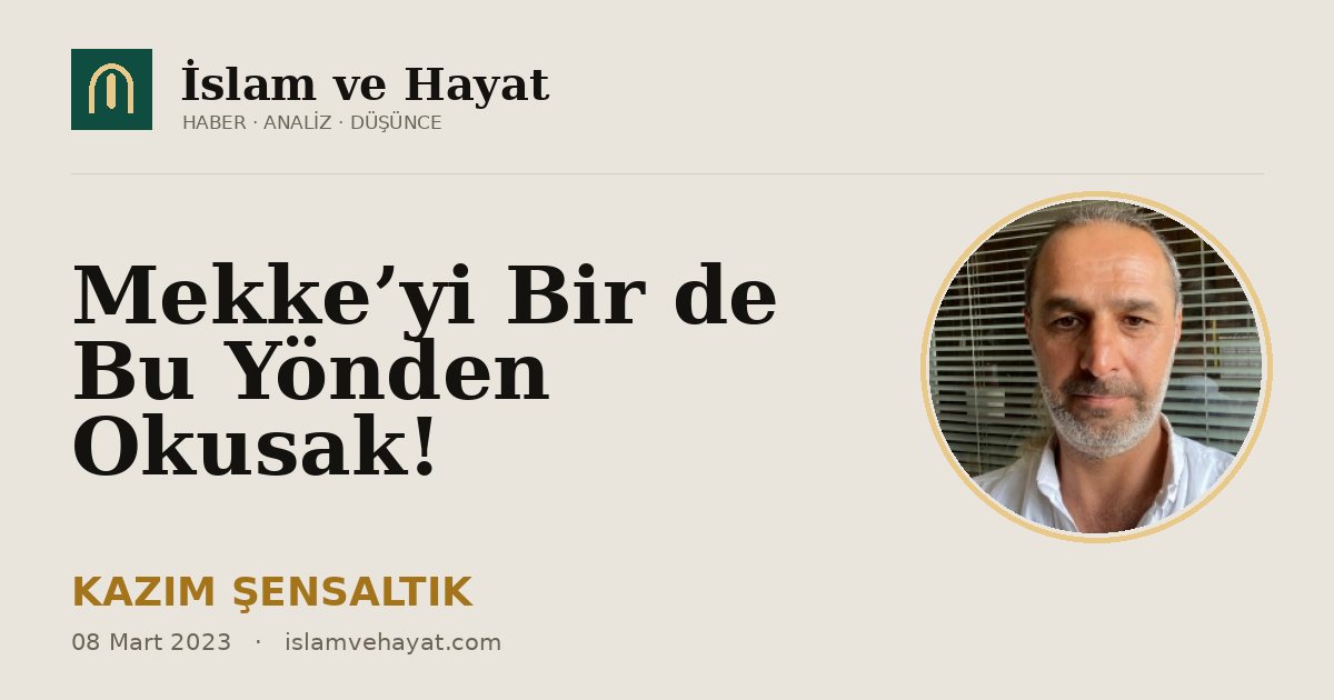Mekke’yi Bir de Bu Yönden Okusak!