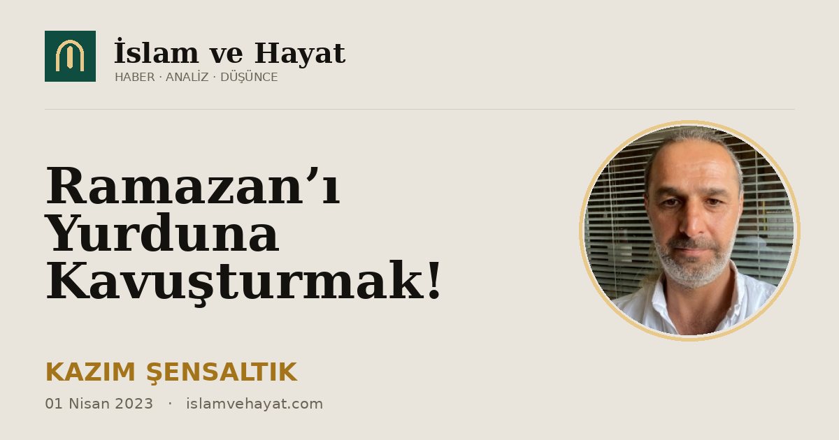 Ramazan’ı Yurduna Kavuşturmak!