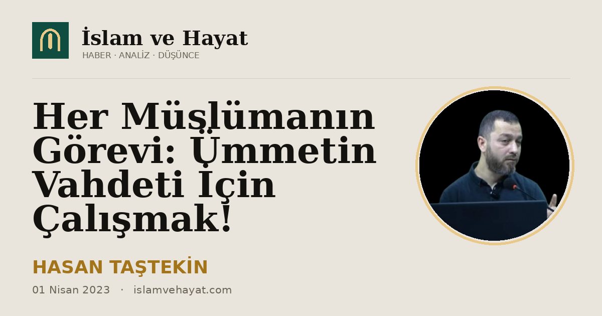 Her Müslümanın Görevi: Ümmetin Vahdeti İçin Çalışmak!
