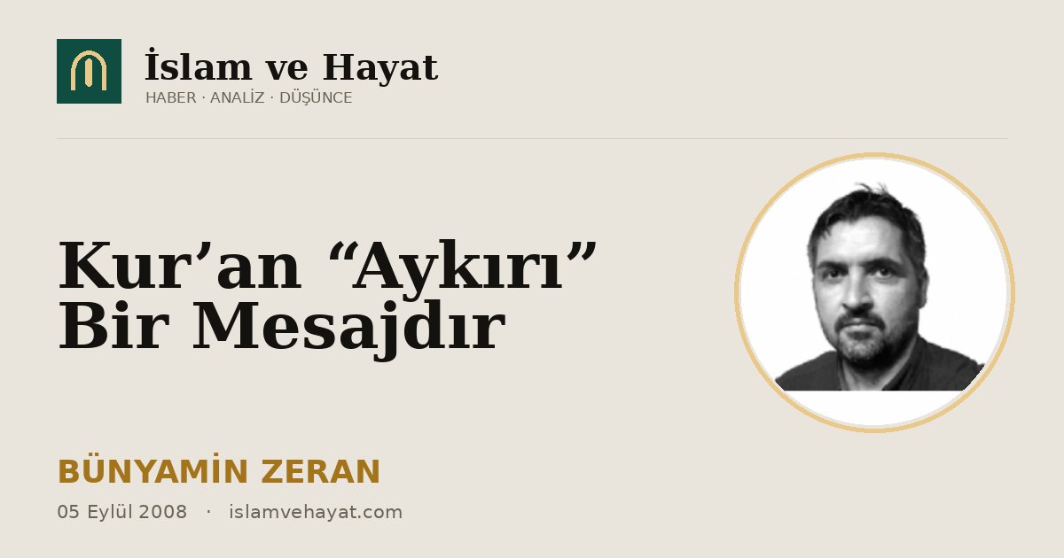 Kur’an “Aykırı” Bir Mesajdır