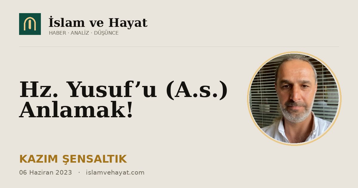 Hz. Yusuf’u (A.s.) Anlamak!