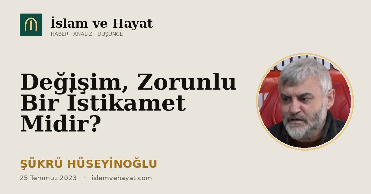 Değişim, Zorunlu Bir İstikamet Midir?