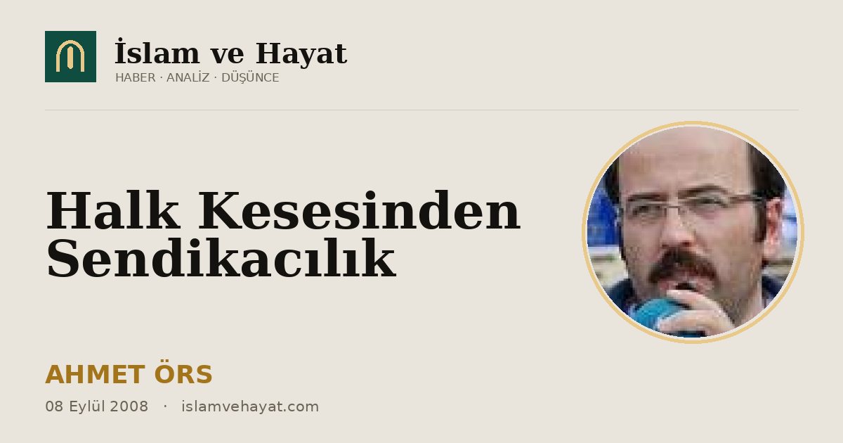 Halk Kesesinden Sendikacılık