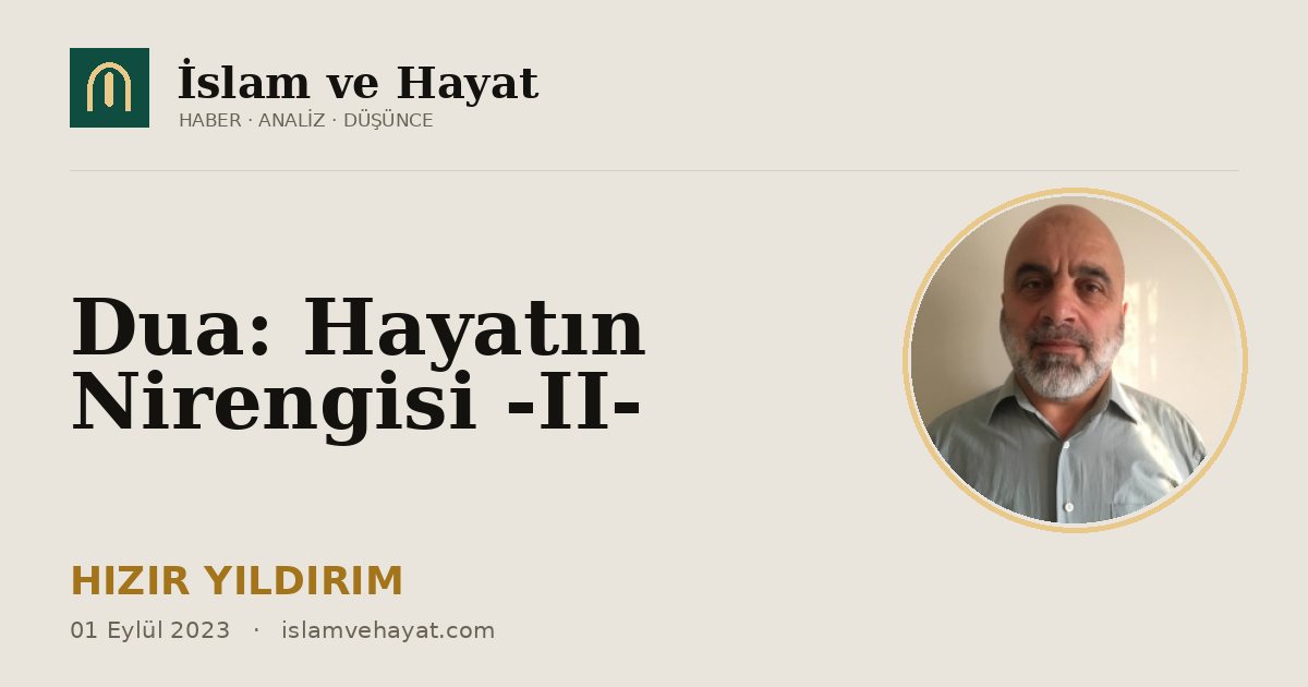 Dua: Hayatın Nirengisi -II-