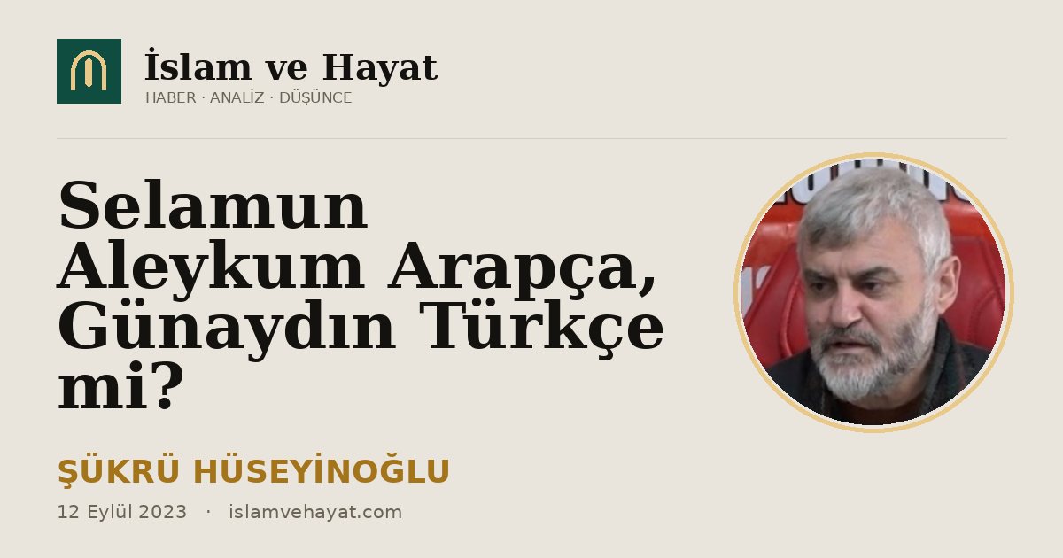 Selamun Aleykum Arapça, Günaydın Türkçe mi?