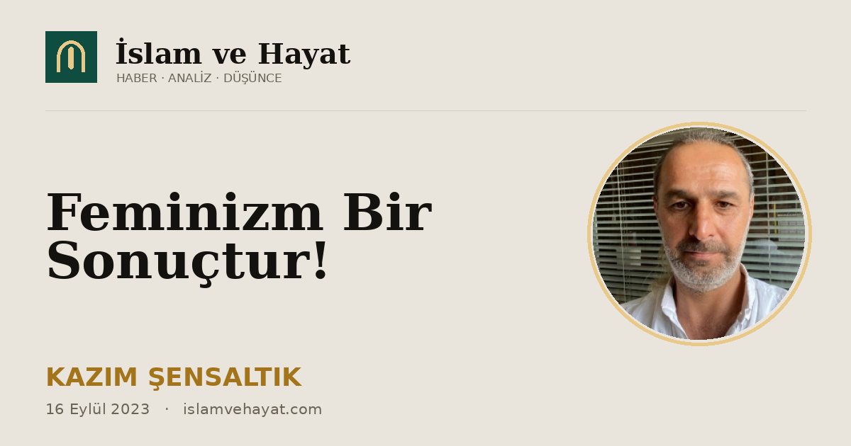 Feminizm Bir Sonuçtur!