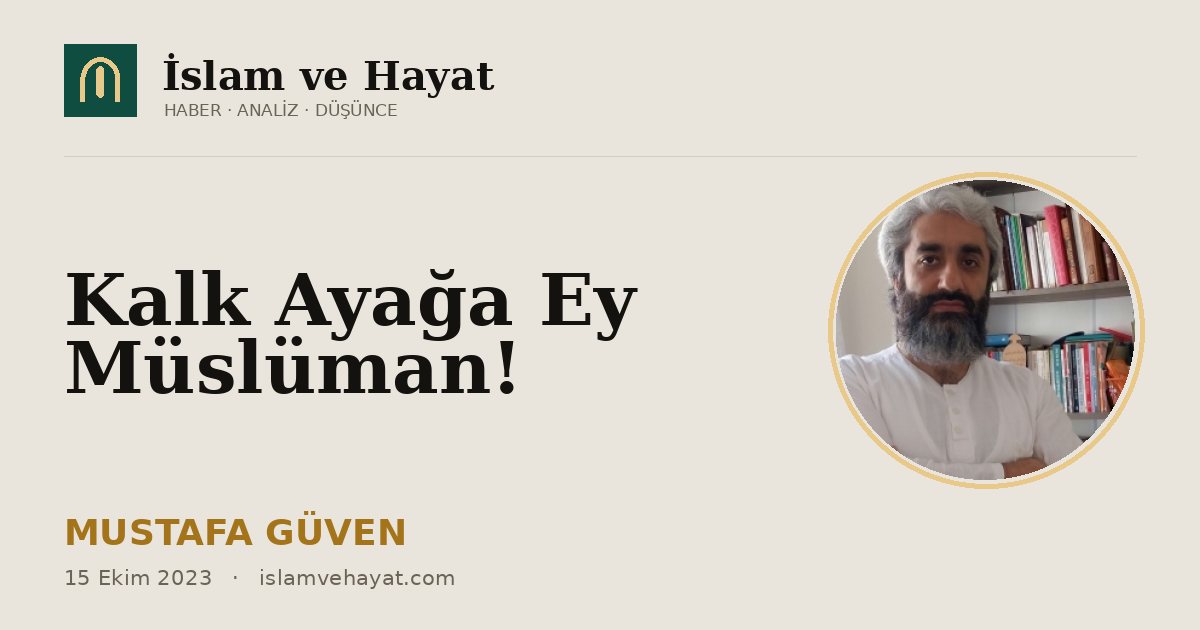 Kalk Ayağa Ey Müslüman!