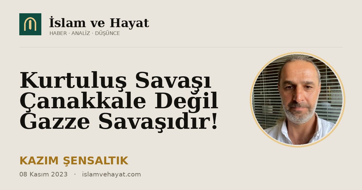 Kurtuluş Savaşı Çanakkale Değil Gazze Savaşıdır!