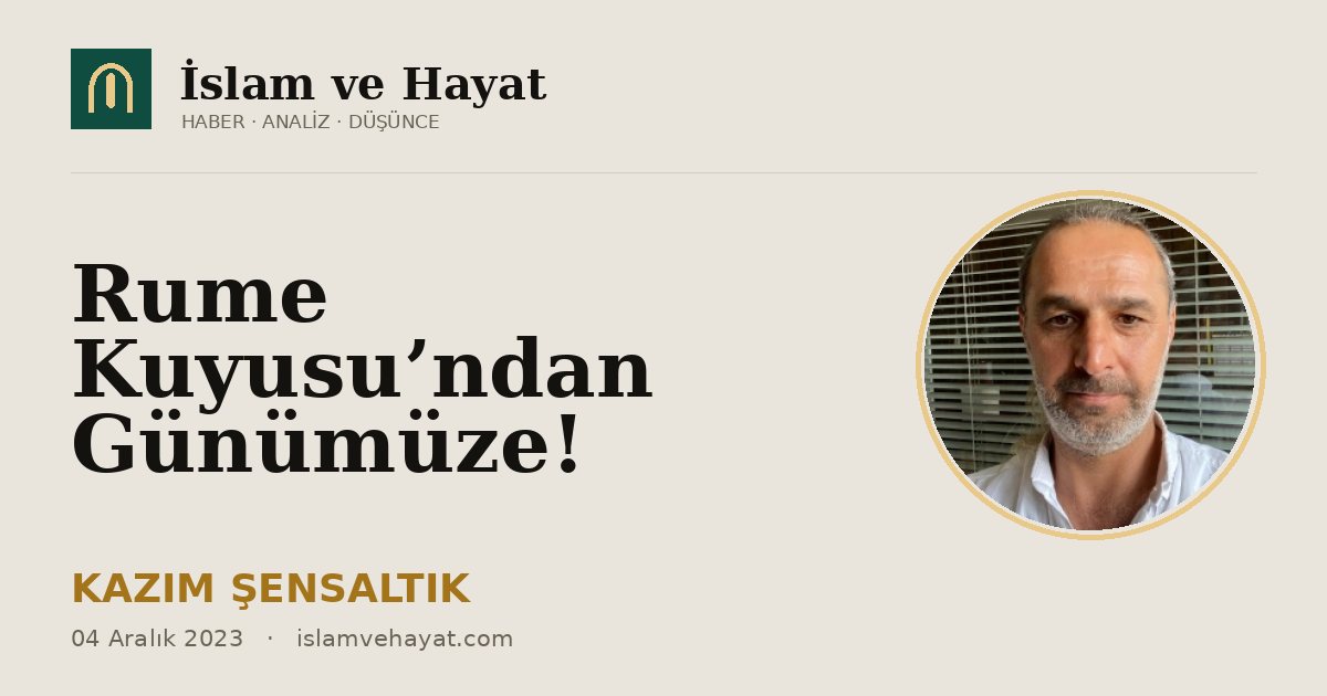 Rume Kuyusu’ndan Günümüze!