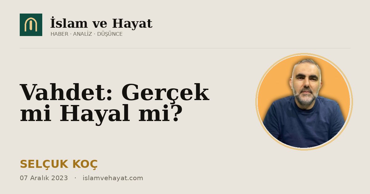 Vahdet: Gerçek mi Hayal mi?