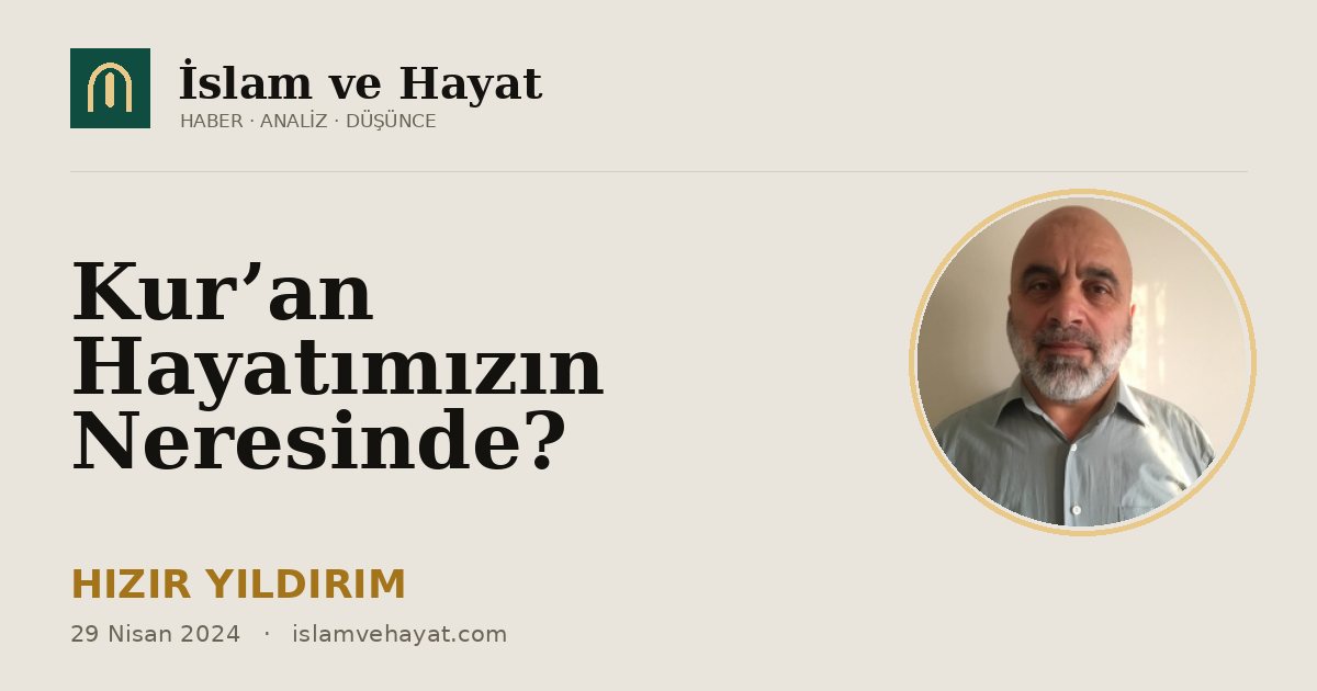 Kur’an Hayatımızın Neresinde?