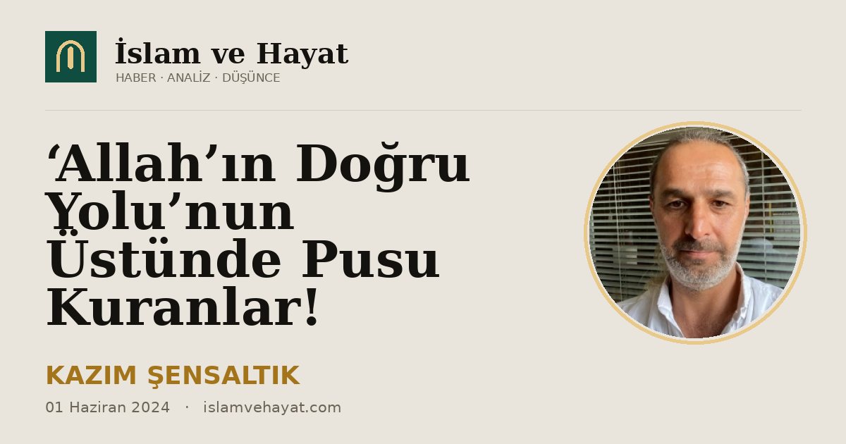 ‘Allah’ın Doğru Yolu’nun Üstünde Pusu Kuranlar!