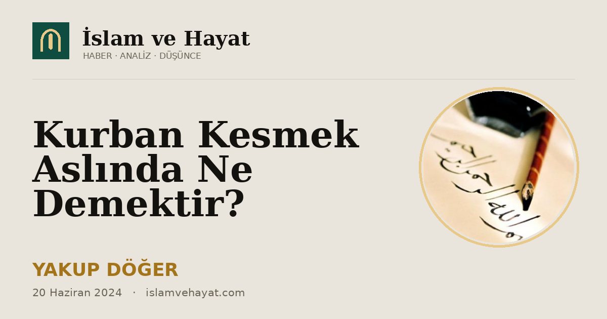 Kurban Kesmek Aslında Ne Demektir?