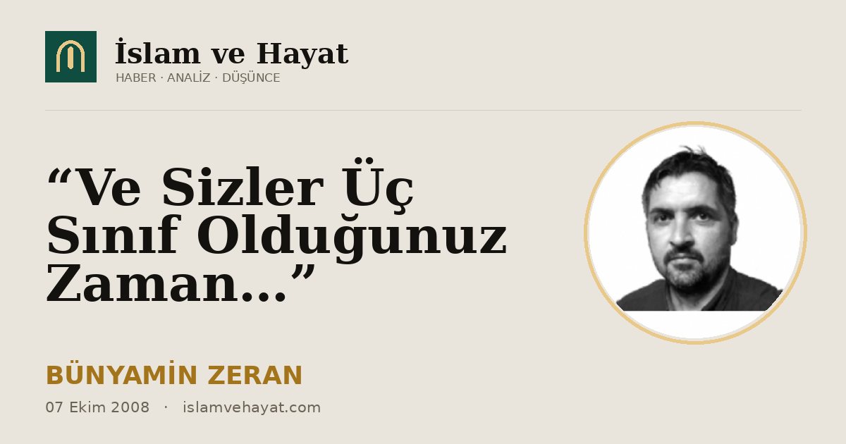 “Ve Sizler Üç Sınıf Olduğunuz Zaman…”