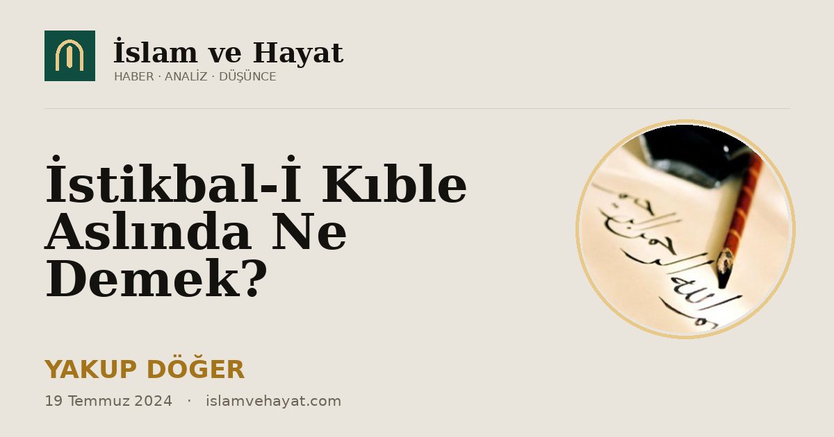İstikbal-İ Kıble Aslında Ne Demek?