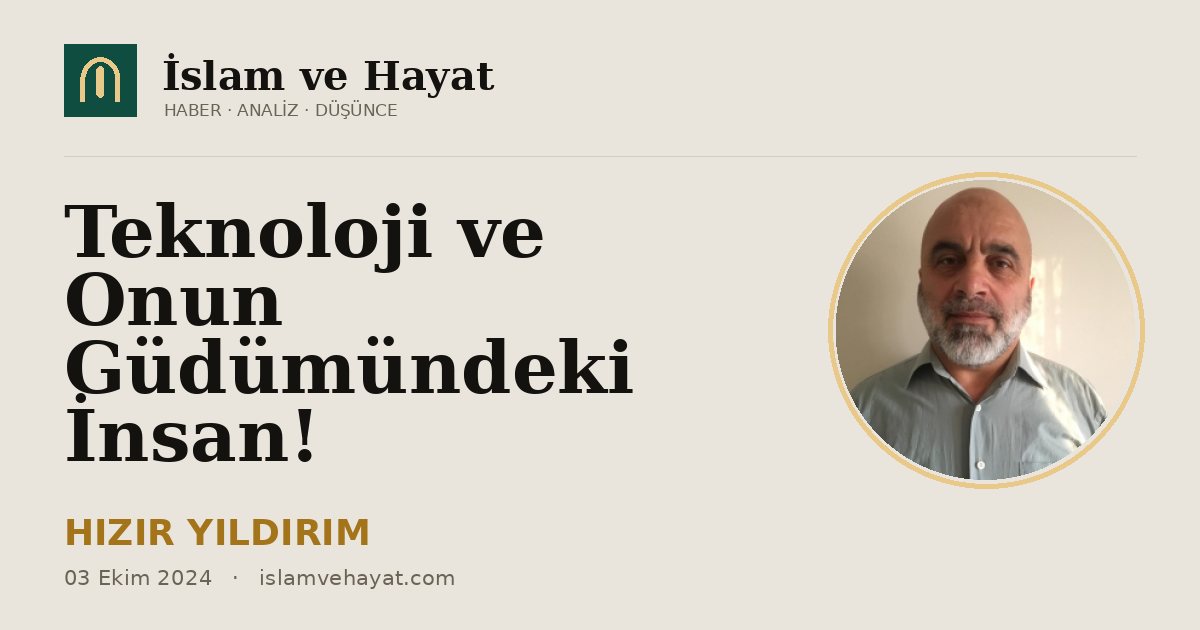 Teknoloji ve Onun Güdümündeki İnsan!