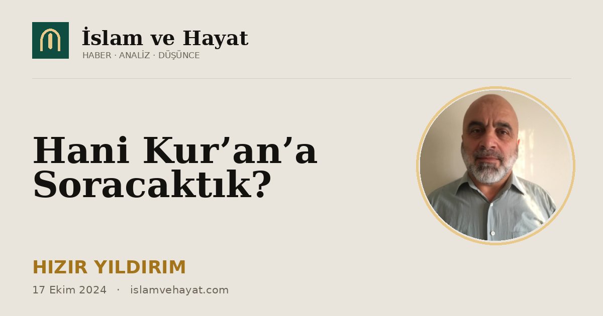 Hani Kur’an’a Soracaktık?