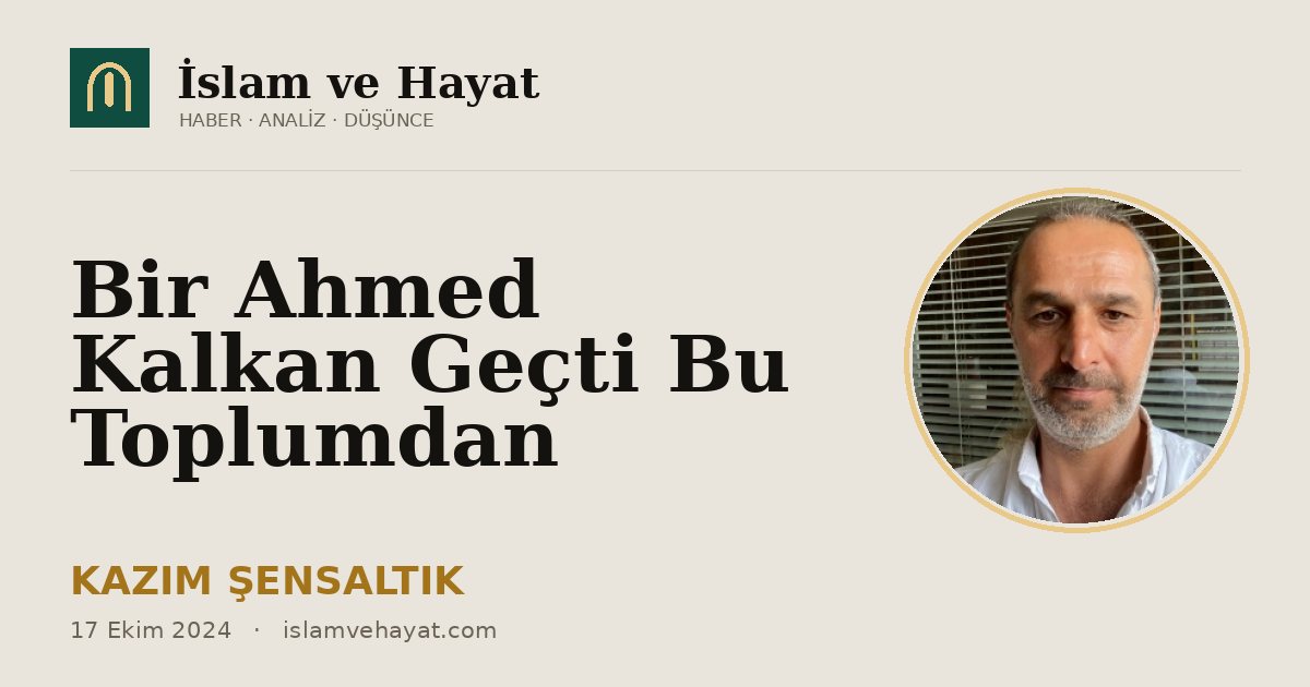 Bir Ahmed Kalkan Geçti Bu Toplumdan