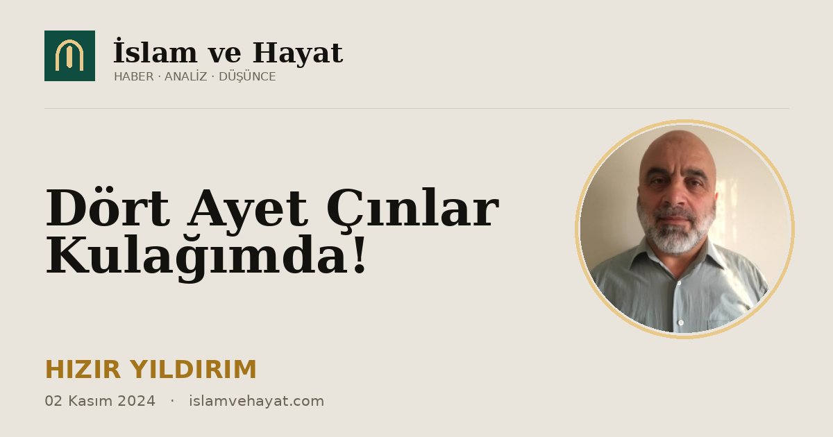 Dört Ayet Çınlar Kulağımda!