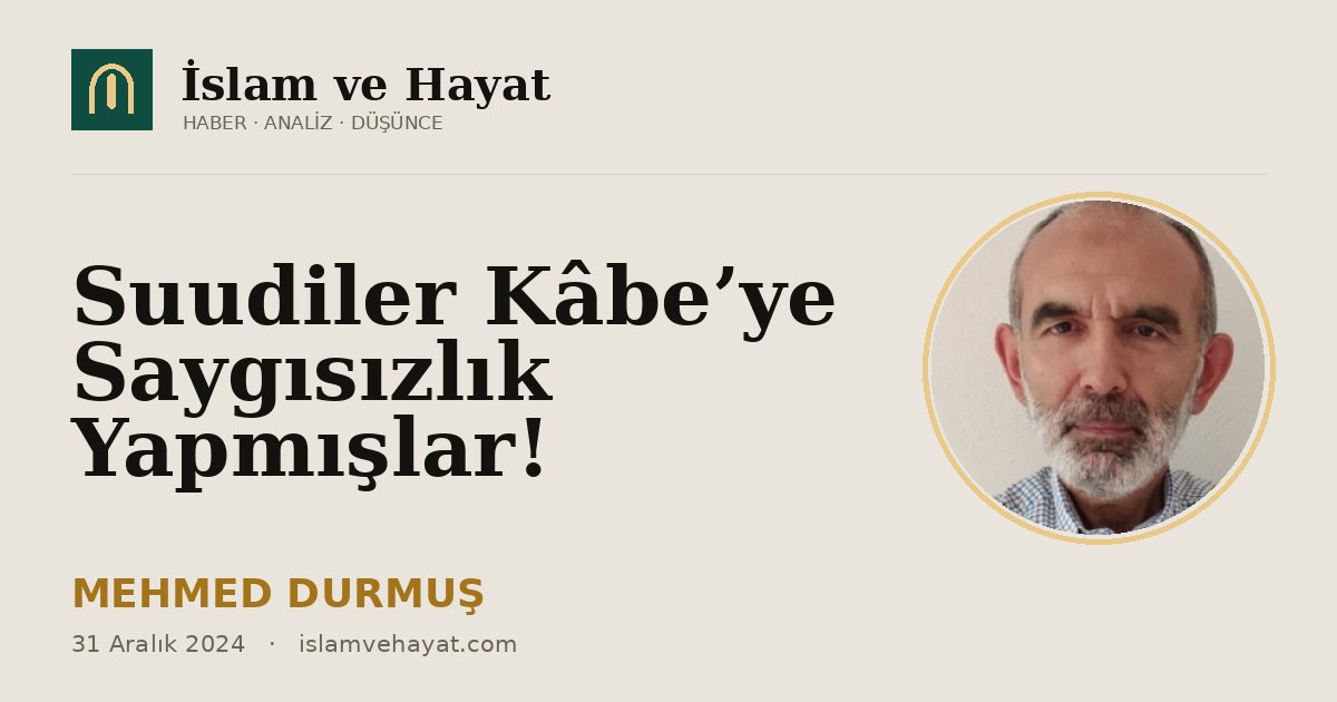 Suudiler Kâbe’ye Saygısızlık Yapmışlar!