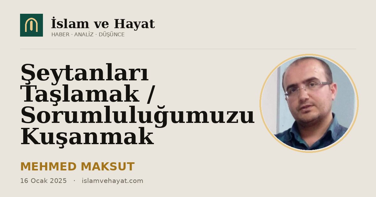 Şeytanları Taşlamak / Sorumluluğumuzu Kuşanmak