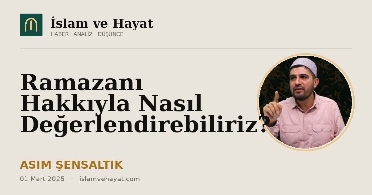 Ramazanı Hakkıyla Nasıl Değerlendirebiliriz?