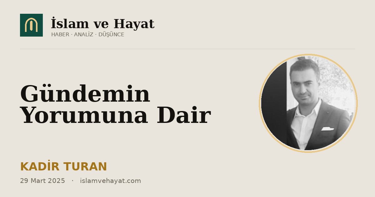 Gündemin Yorumuna Dair