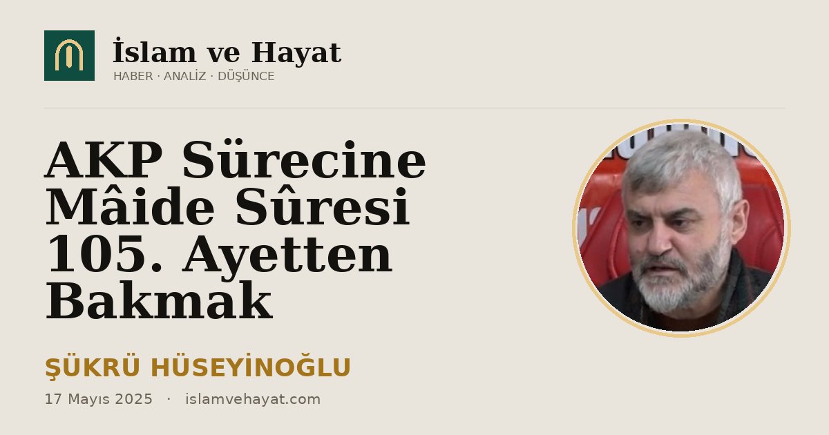 AKP Sürecine Mâide Sûresi 105. Ayetten Bakmak