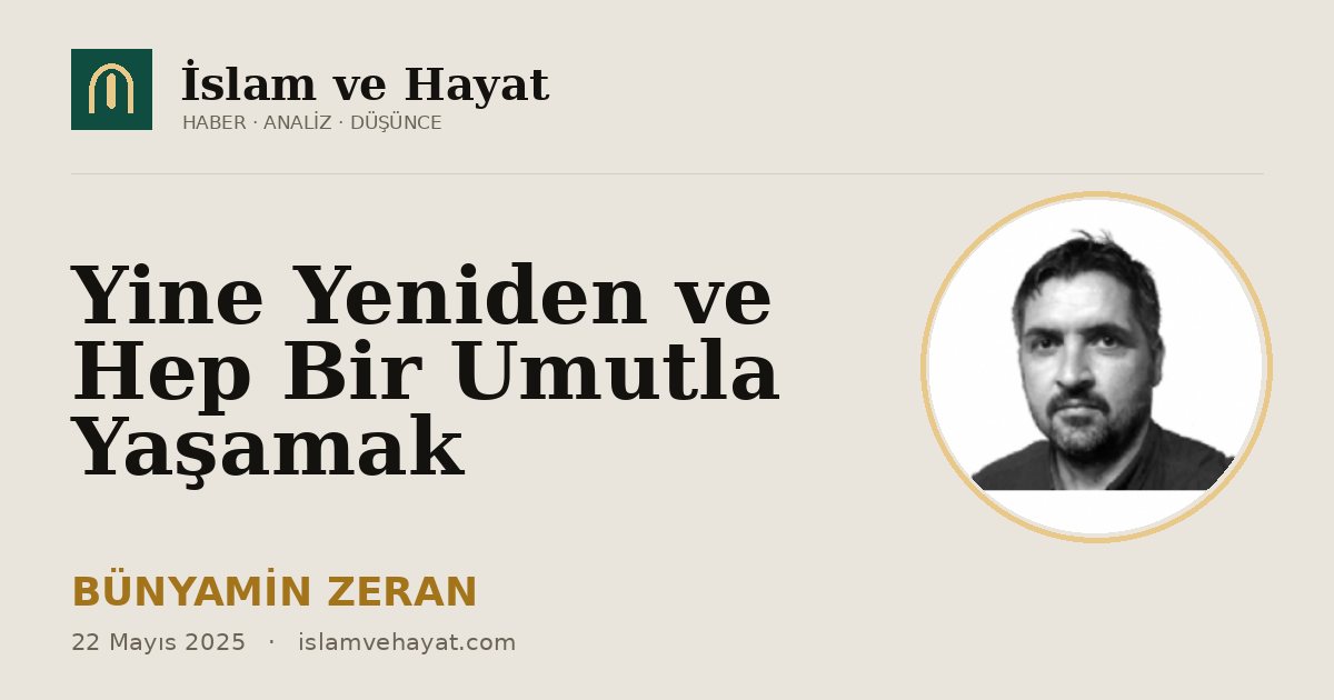 Yine Yeniden ve Hep Bir Umutla Yaşamak