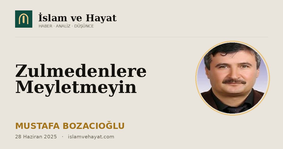 Zulmedenlere Meyletmeyin