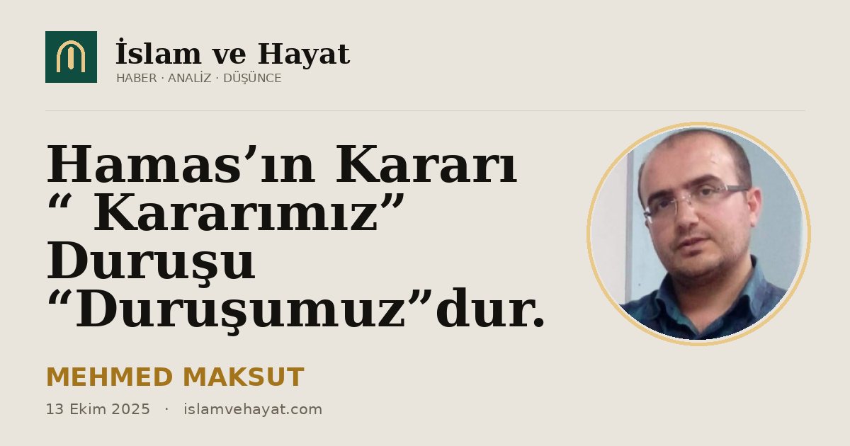Hamas’ın Kararı “ Kararımız” Duruşu “Duruşumuz”dur.