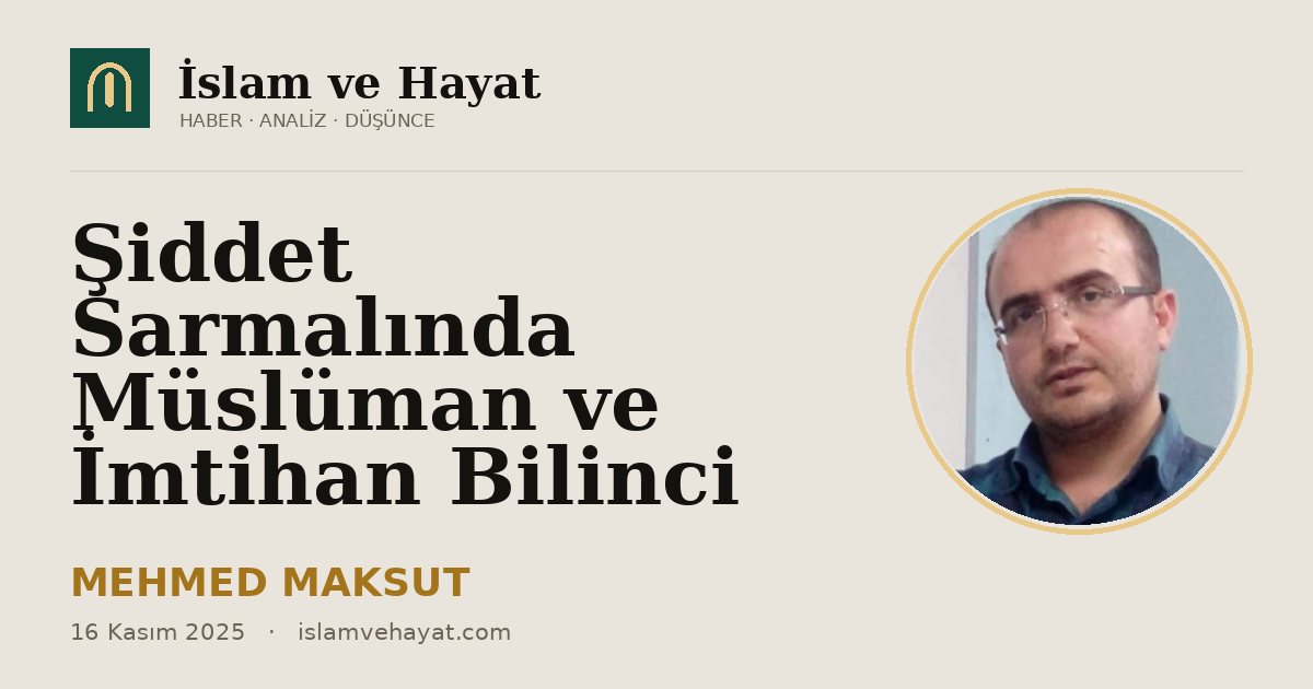 Şiddet Sarmalında Müslüman ve İmtihan Bilinci