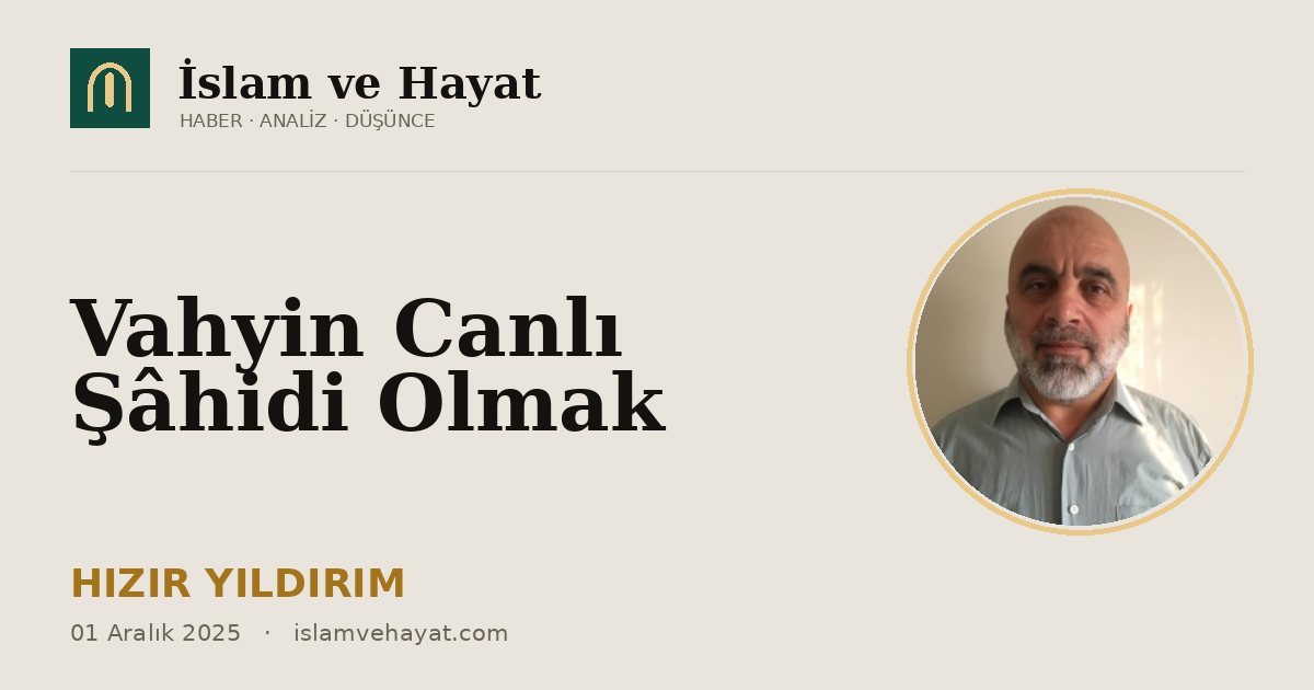 Vahyin Canlı Şâhidi Olmak
