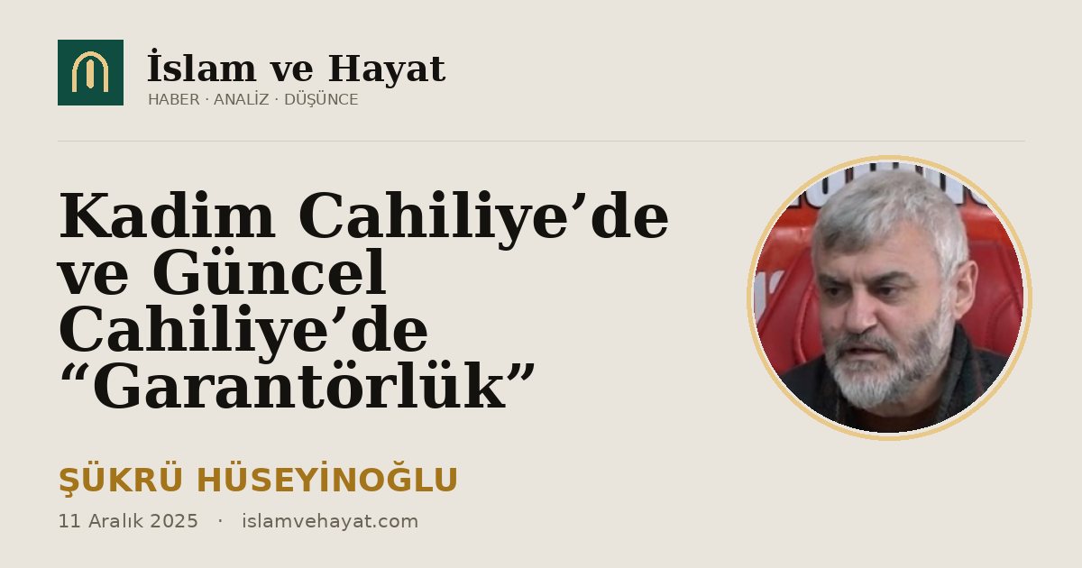 Kadim Cahiliye’de ve Güncel Cahiliye’de “Garantörlük”