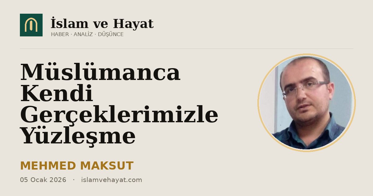 Müslümanca Kendi Gerçeklerimizle Yüzleşme