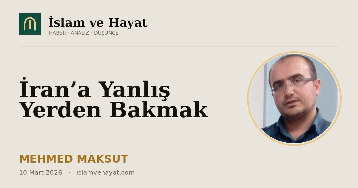 İran’a Yanlış Yerden Bakmak
