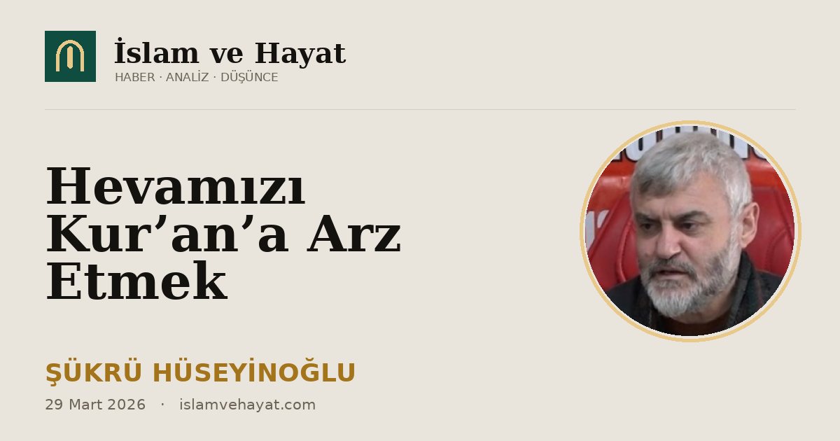 Hevamızı Kur’an’a Arz Etmek