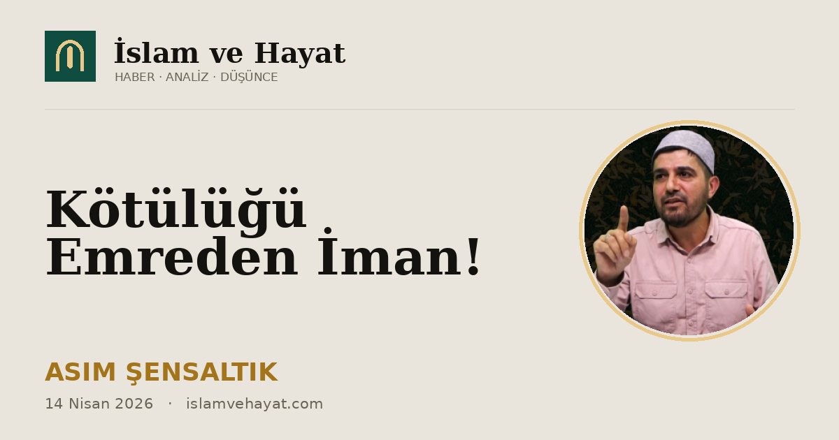 Kötülüğü Emreden İman!