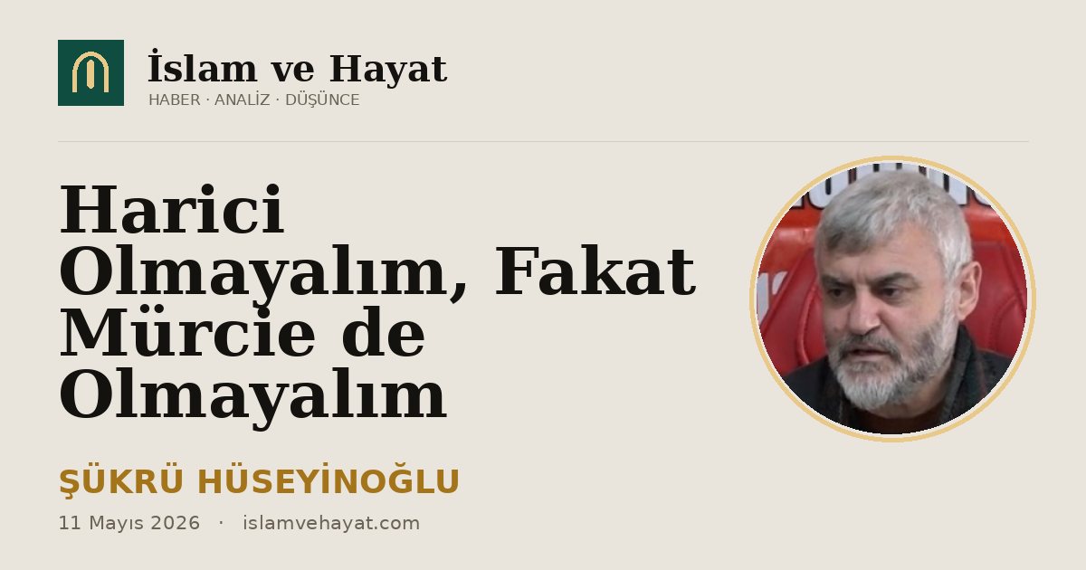 Harici Olmayalım, Fakat Mürcie de Olmayalım