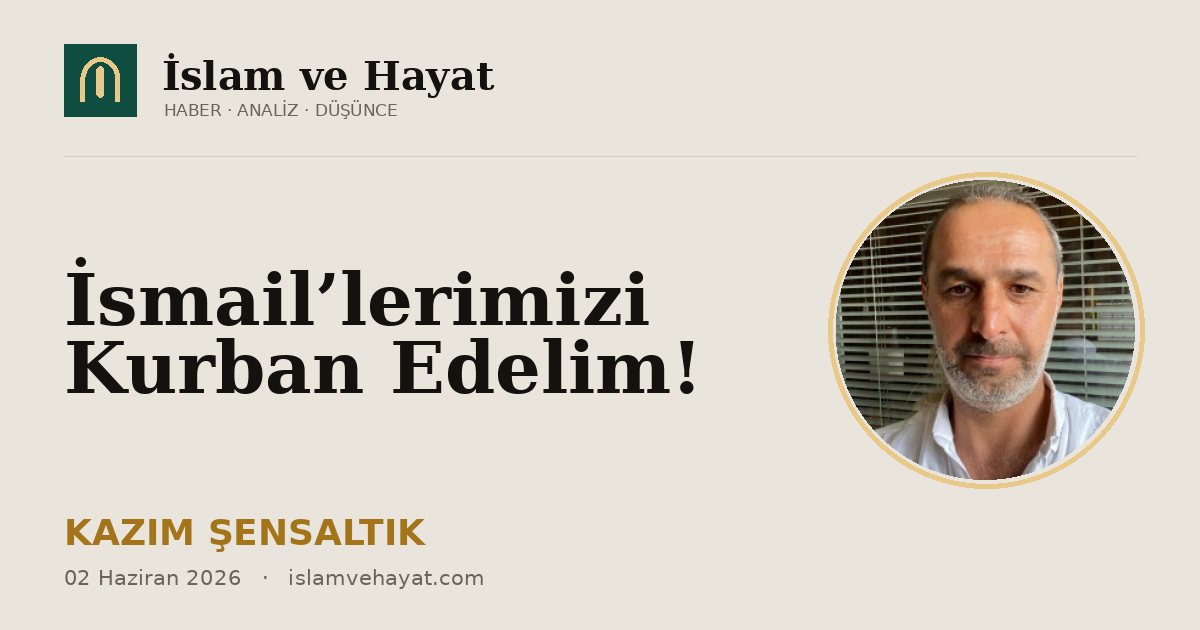 İsmail’lerimizi Kurban Edelim!